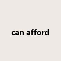 can afford是什么意思