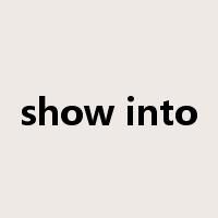 show into是什么意思
