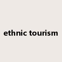 ethnic tourism是什么意思