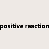 positive reaction是什么意思