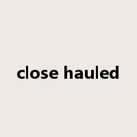 close hauled是什么意思