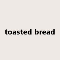 toasted bread是什么意思