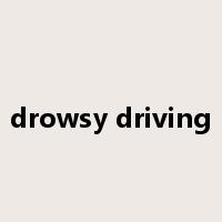 drowsy driving是什么意思