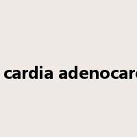 Gastric cardia adenocarcinoma是什么意思
