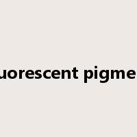 fluorescent pigment是什么意思
