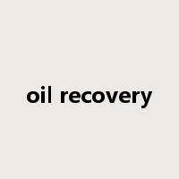 oil recovery是什么意思