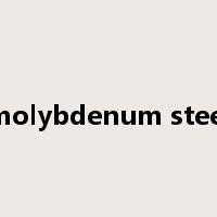 molybdenum steel是什么意思