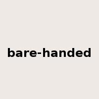 bare-handed是什么意思