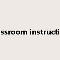 classroom instruction是什么意思