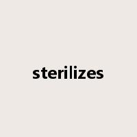 sterilizes是什么意思