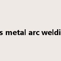 gas metal arc welding是什么意思