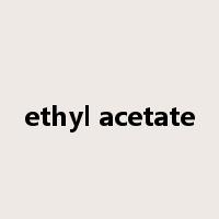 ethyl acetate是什么意思
