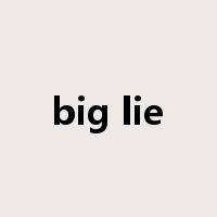 big lie是什么意思