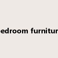 bedroom furniture是什么意思