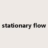 stationary flow是什么意思