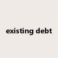 existing debt是什么意思