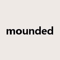 mounded是什么意思