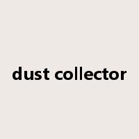 dust collector是什么意思
