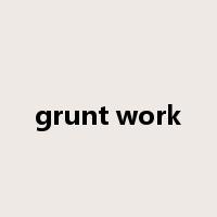 grunt work是什么意思