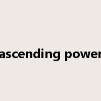 ascending power是什么意思