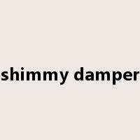 shimmy damper是什么意思