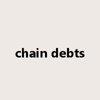 chain debts是什么意思