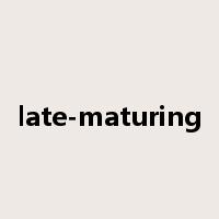late-maturing是什么意思