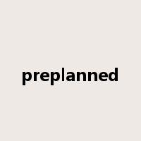 preplanned是什么意思