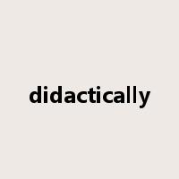 didactically是什么意思