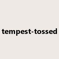 tempest-tossed是什么意思