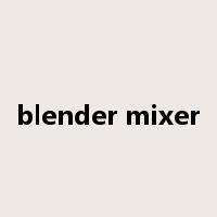 blender mixer是什么意思