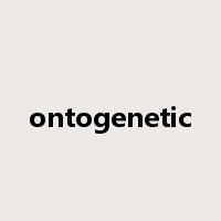 ontogenetic是什么意思