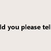 Could you please tell me是什么意思