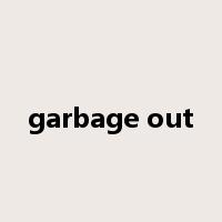 garbage out是什么意思