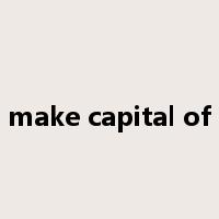 make capital of是什么意思