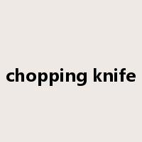 chopping knife是什么意思