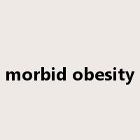 morbid obesity是什么意思