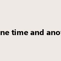 at one time and another是什么意思