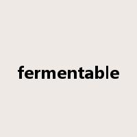 fermentable是什么意思