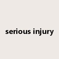 serious injury是什么意思