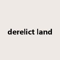 derelict land是什么意思