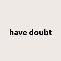 have doubt是什么意思