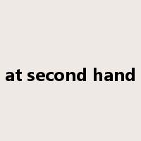 at second hand是什么意思