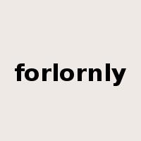 forlornly是什么意思