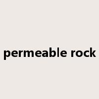 permeable rock是什么意思