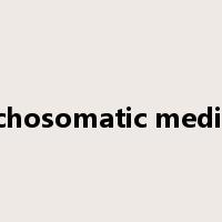 psychosomatic medicine是什么意思