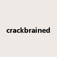 crackbrained是什么意思