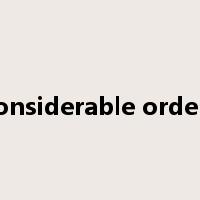 considerable orders是什么意思