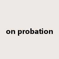on probation是什么意思