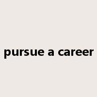 pursue a career是什么意思